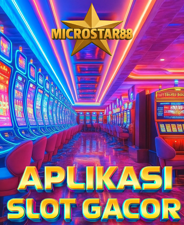 Aplikasi Slot Gacor Microstar88: Solusi Terbaik Bermain