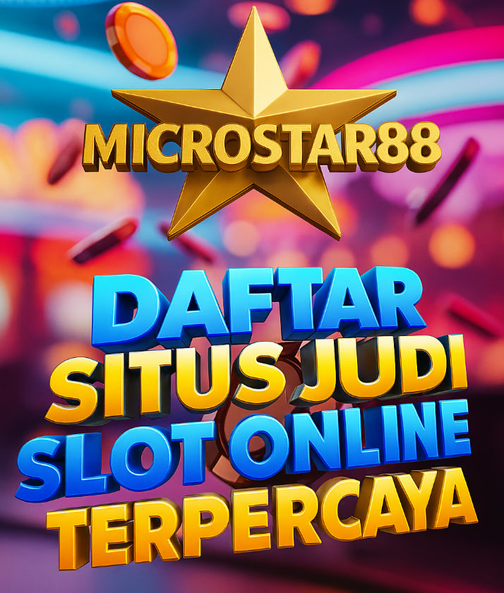 MICROSTAR88: Link Daftar Situs Judi Slot Online Terpercaya