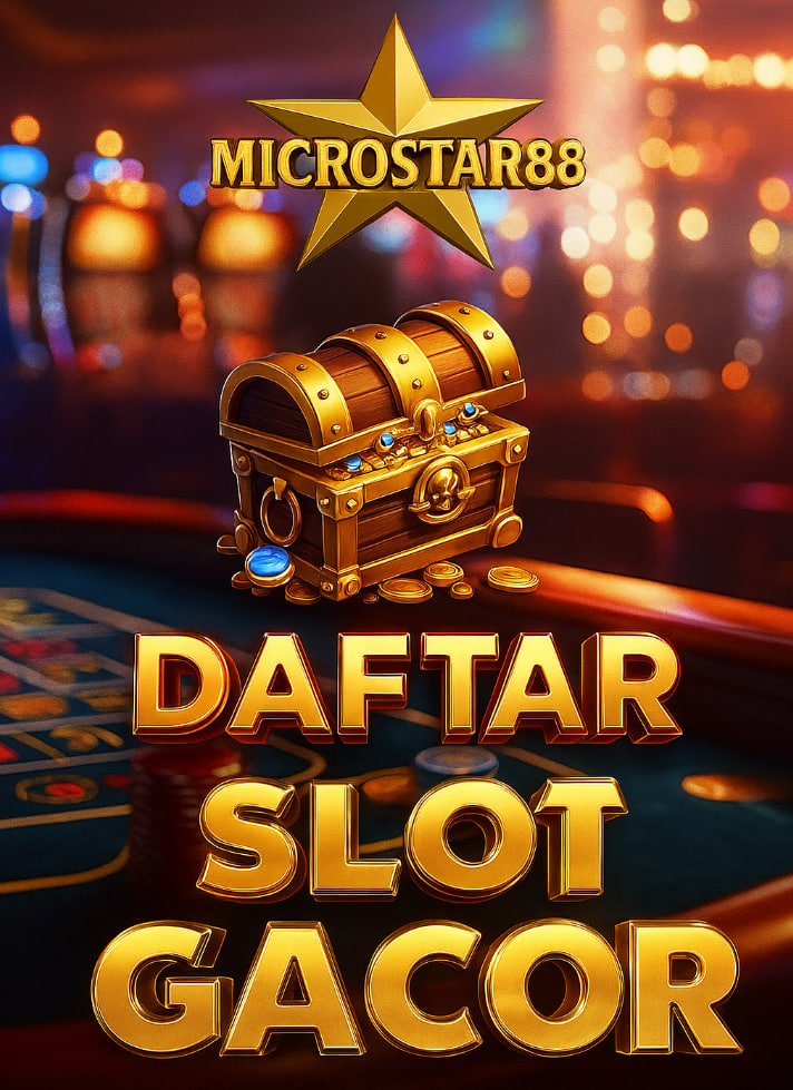 DAFTAR SLOT GACOR MICROSTAR88: Welcome Bonus Hingga 100%