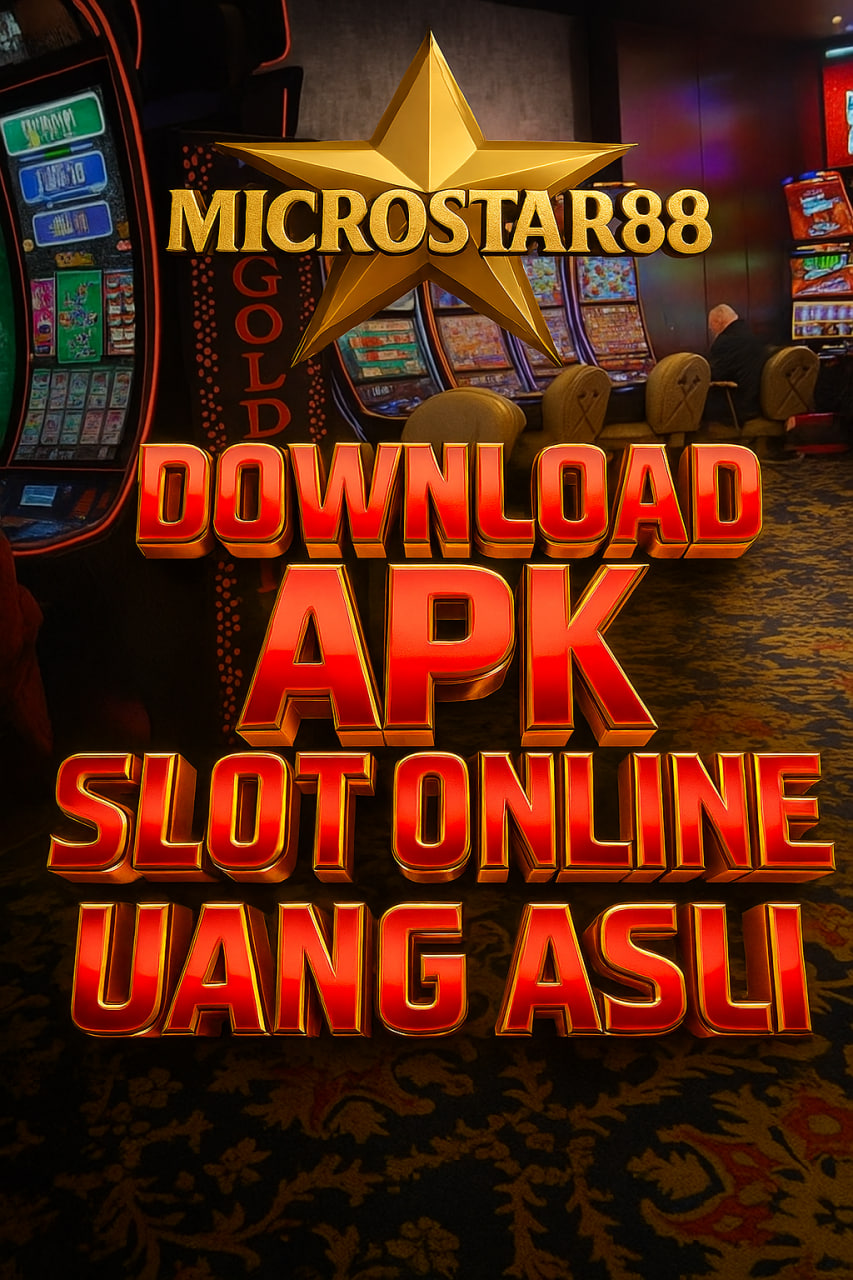 DOWNLOAD APK SLOT ONLINE UANG ASLI MICROSTAR88 – MAIN DISINI