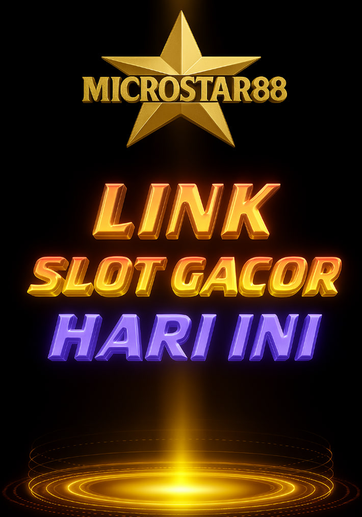 Link Slot Gacor Hari Ini MICROSTAR88: Pasti Paling Cuan!