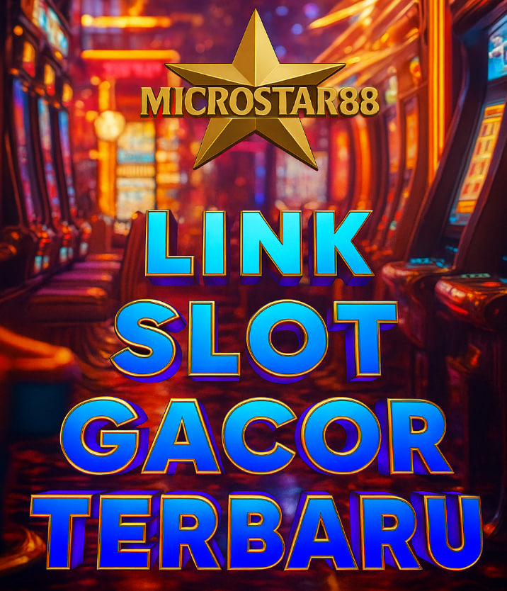 Link Slot Gacor Terbaru MICROSTAR88: Situs Gampang Menang!