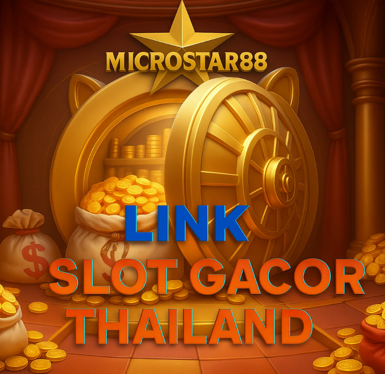 Link Slot Gacor Thailand MICROSTAR88: Menuju Jackpot Besar!