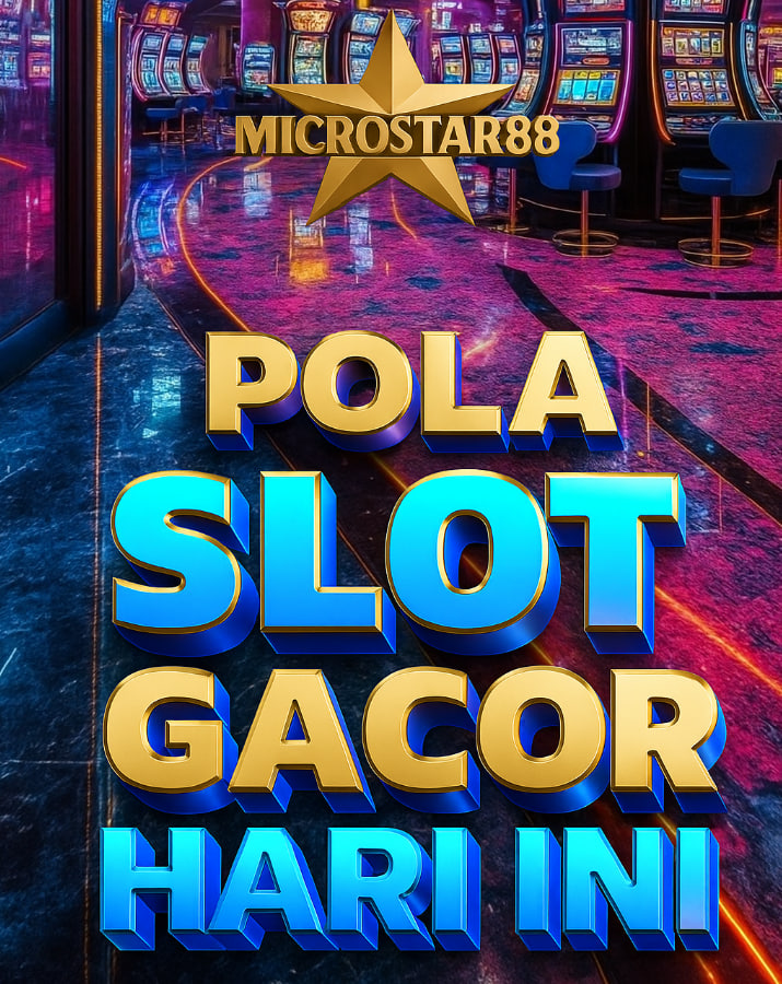 Pola Slot Gacor Hari Ini Microstar88: Langsung Jackpot!
