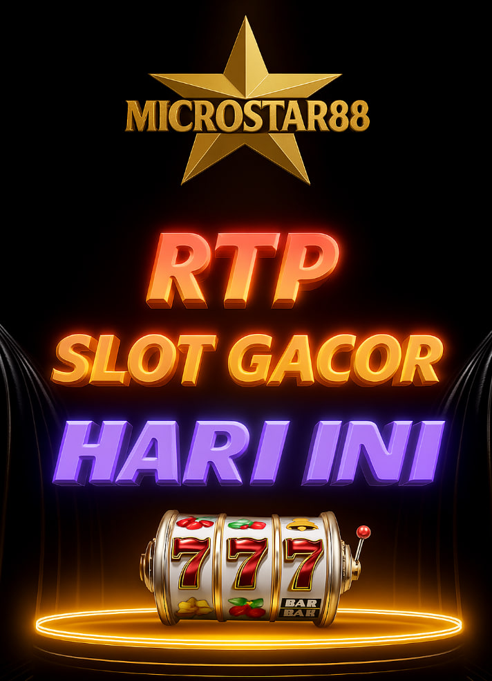 RTP Slot Gacor Hari Ini MICROSTAR88 – Menang Besar Hari Ini!