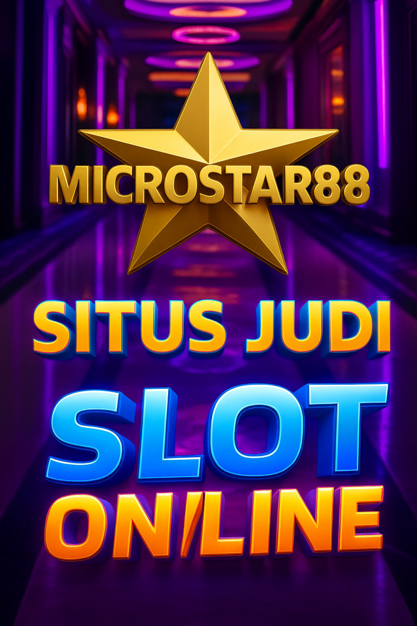 MICROSTAR88: Situs Judi Slot Online Terpercaya 2025