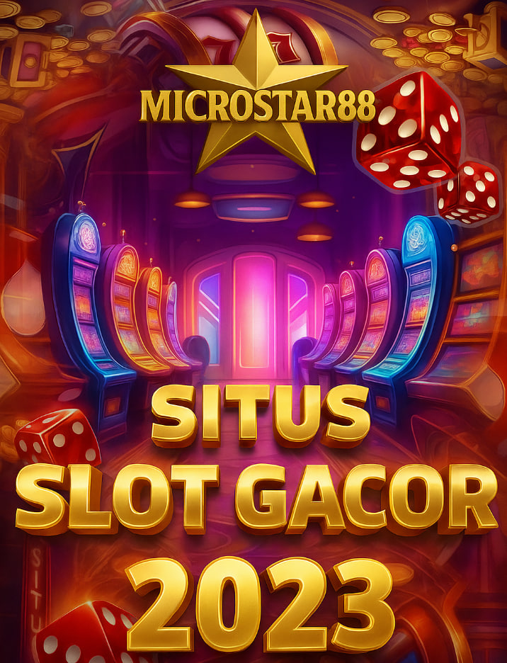 Situs Slot Gacor 2023 MICROSTAR88: Tempat Gampang Maxwin