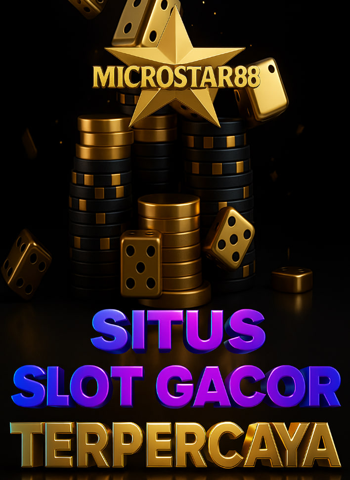 Situs Slot Gacor Terpercaya MICROSTAR88: RTP Tertinggi 2025