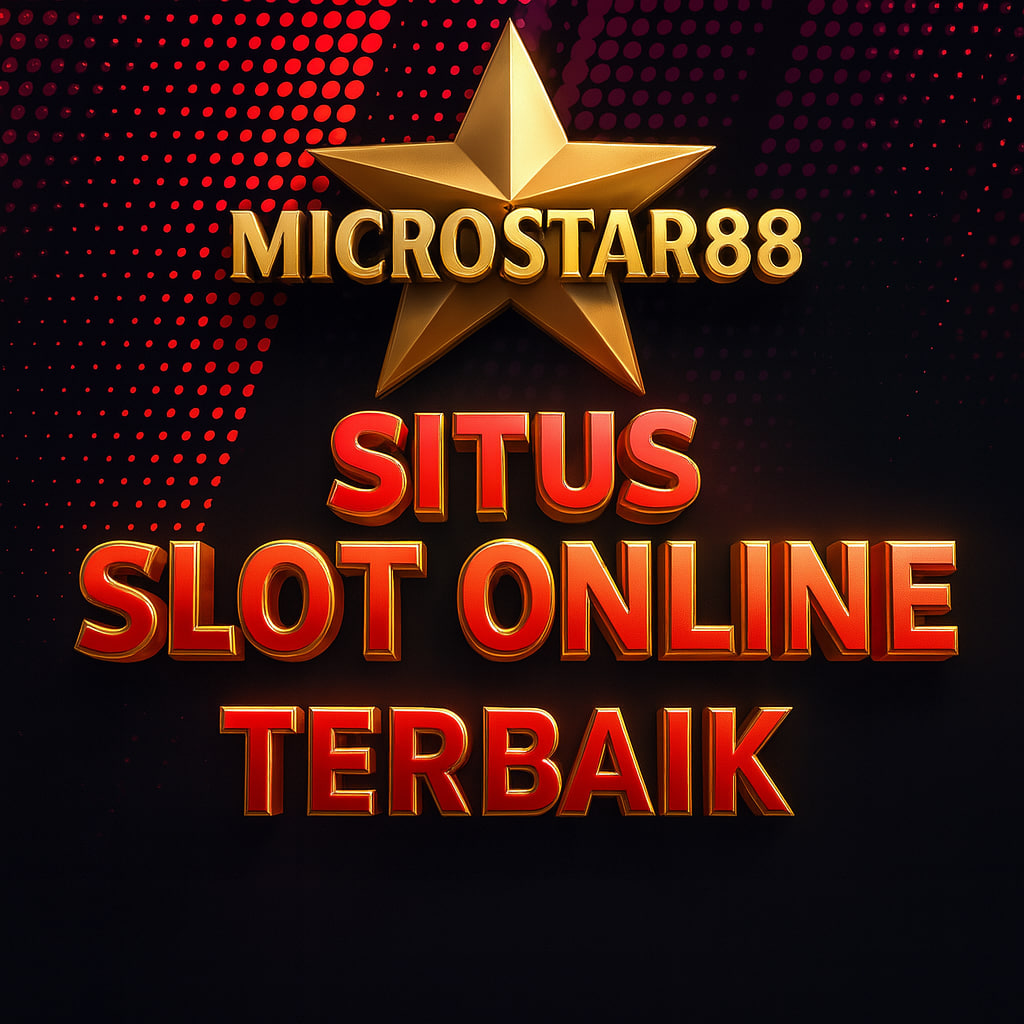 MICROSTAR88 – SITUS SLOT ONLINE TERBAIK 2025 DI INDONESIA