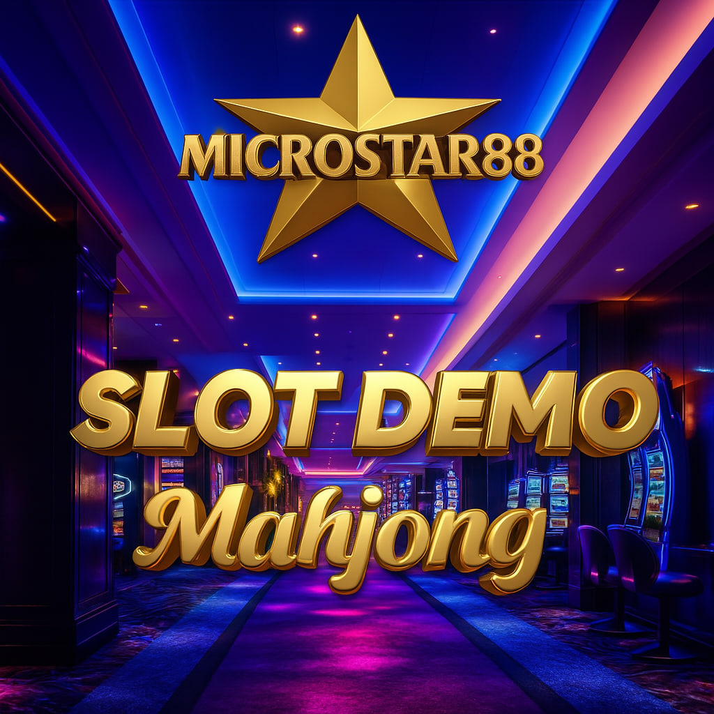 SLOT DEMO MAHJONG MICROSTAR88 – DAPATKAN MAXWIN SEKARANG!