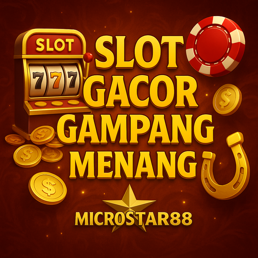 Slot Gacor Gampang Menang di MICROSTAR88: Peluang Untung Lebih Besar Setiap Hari!