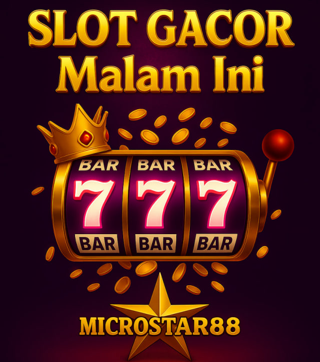 Slot Gacor Malam Ini Microstar88: Pasti Dapat Kemenangan