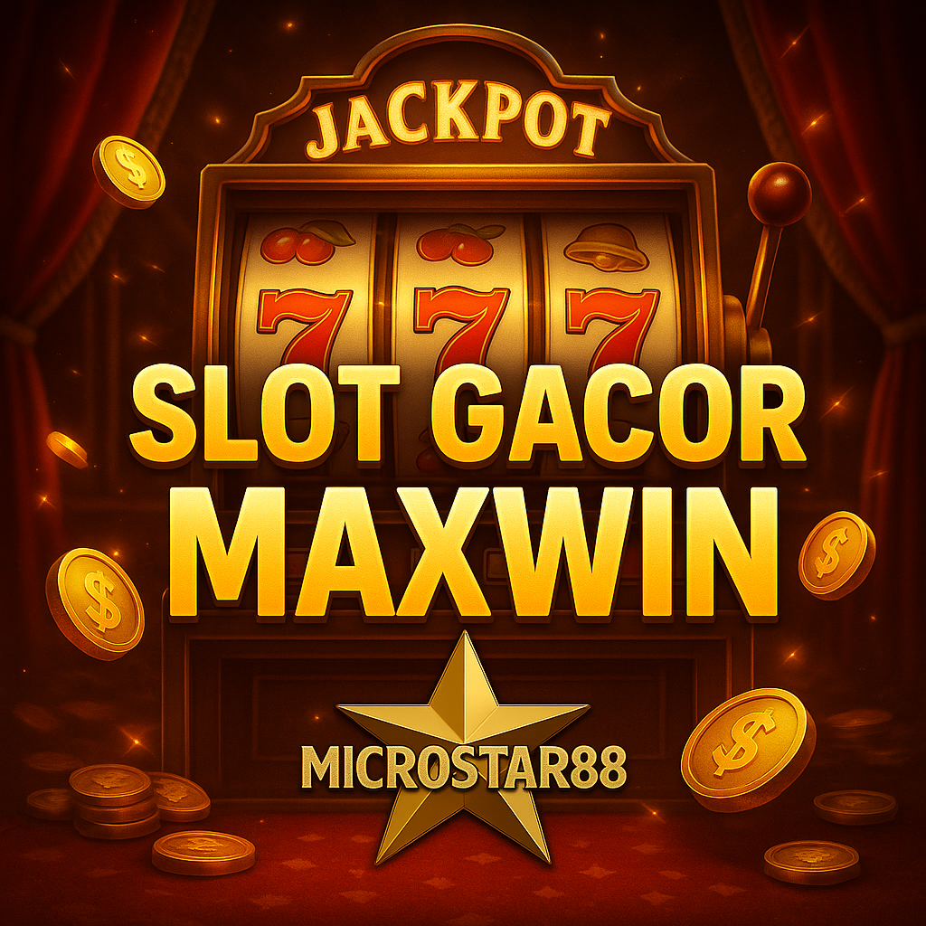 Slot Gacor Maxwin di MICROSTAR88: Saatnya Menang Besar Hari Ini!