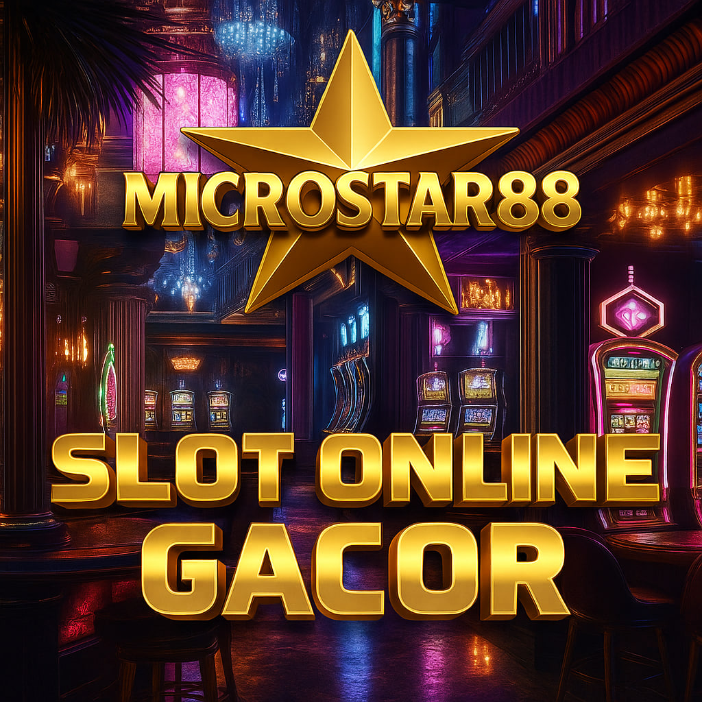 Slot Online Gacor Microstar88: Situs Slot Terpercaya!