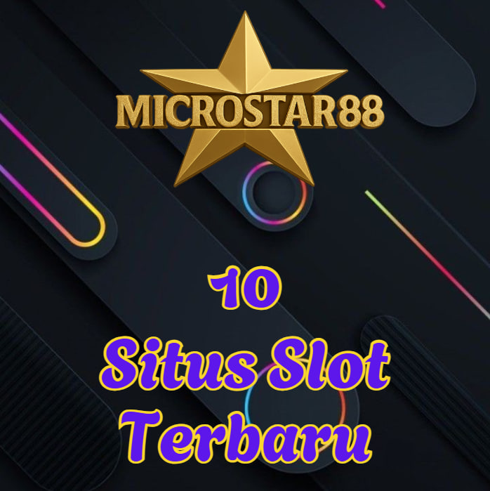 10 Situs Slot Terbaik MICROSTAR88: Pilihan Slot Gacor!