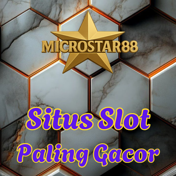 Situs Slot Paling Gacor MICROSTAR88 Gampang Maxwin!