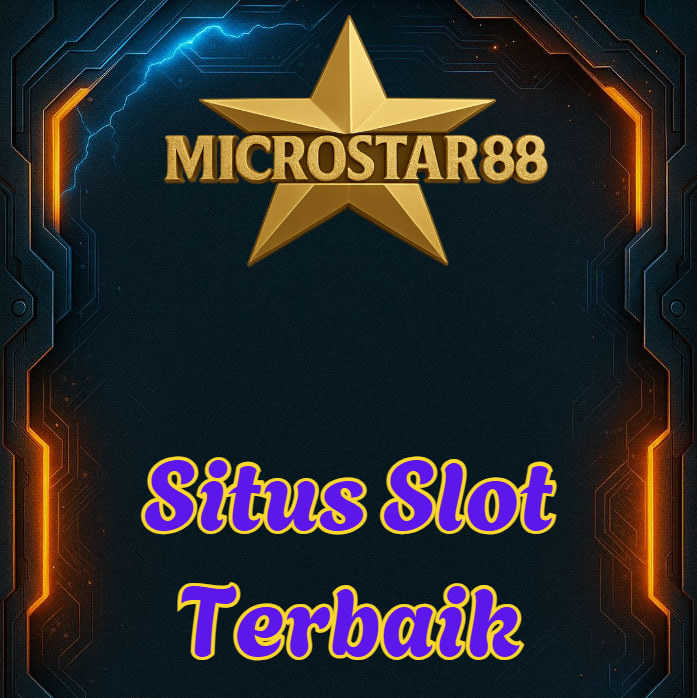 Situs Slot Terbaik MICROSTAR88: Gacor, Lengkap, dan Cuan!