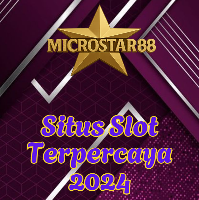 Situs Slot Terpercaya 2024 MICROSTAR88: Gacor, Aman & Bonus!