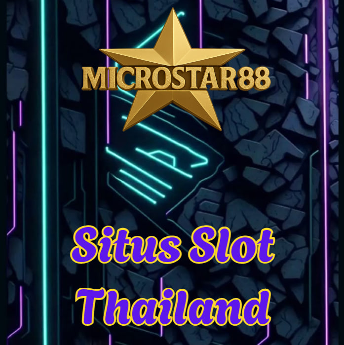 Situs Slot Thailand MICROSTAR88: Pasti Gampang Menang Disini