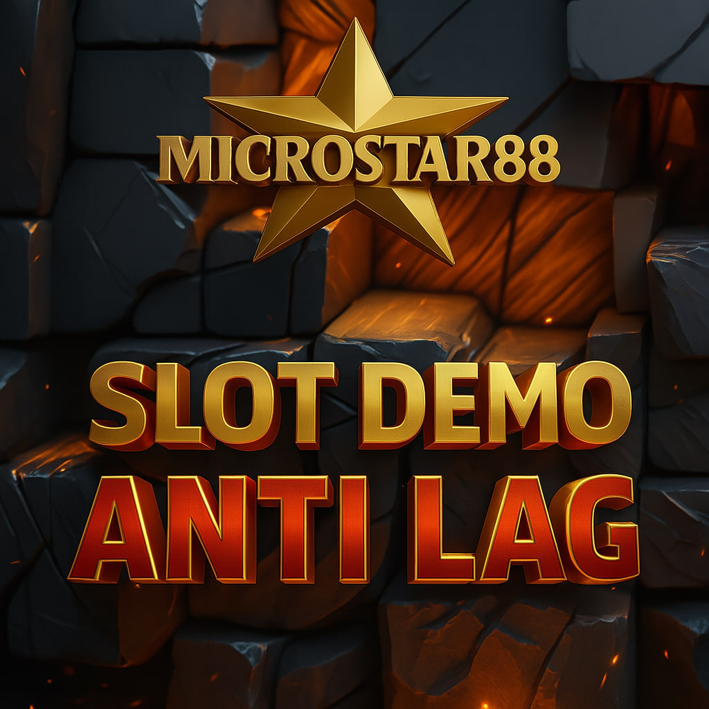 SLOT DEMO ANTI LAG MICROSTAR88 – MAIN LANCAR, GACOR MAKSIMAL