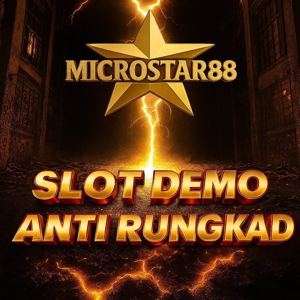SLOT DEMO ANTI RUNGKAD MICROSTAR88 – COBA DULU PASTI CUAN!