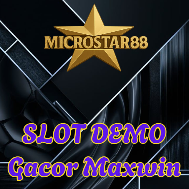 Slot Demo Gacor Maxwin MICROSTAR88: Coba Gratis Game Cuan!