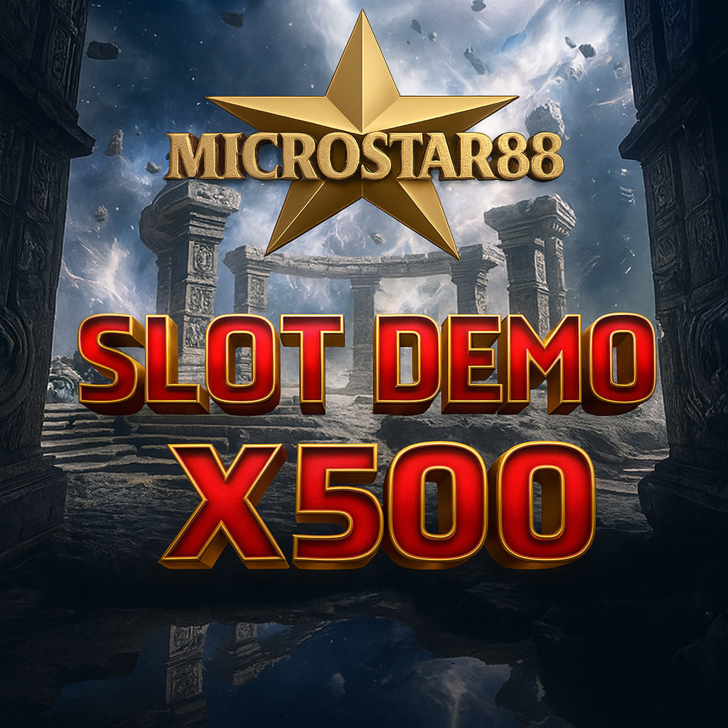 SLOT DEMO X500 MICROSTAR88 – UJI PENGALI MAKSIMAL TANPA RUGI