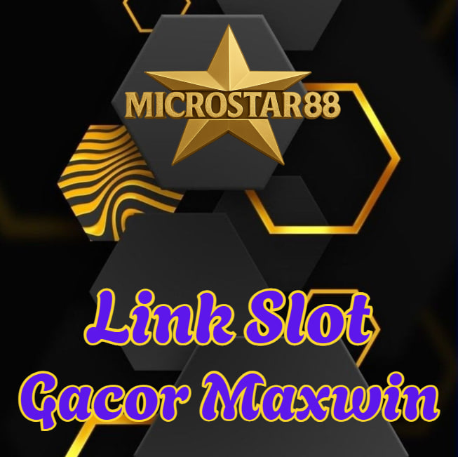 Link Slot Gacor Maxwin MICROSTAR88 Terbaru 2025
