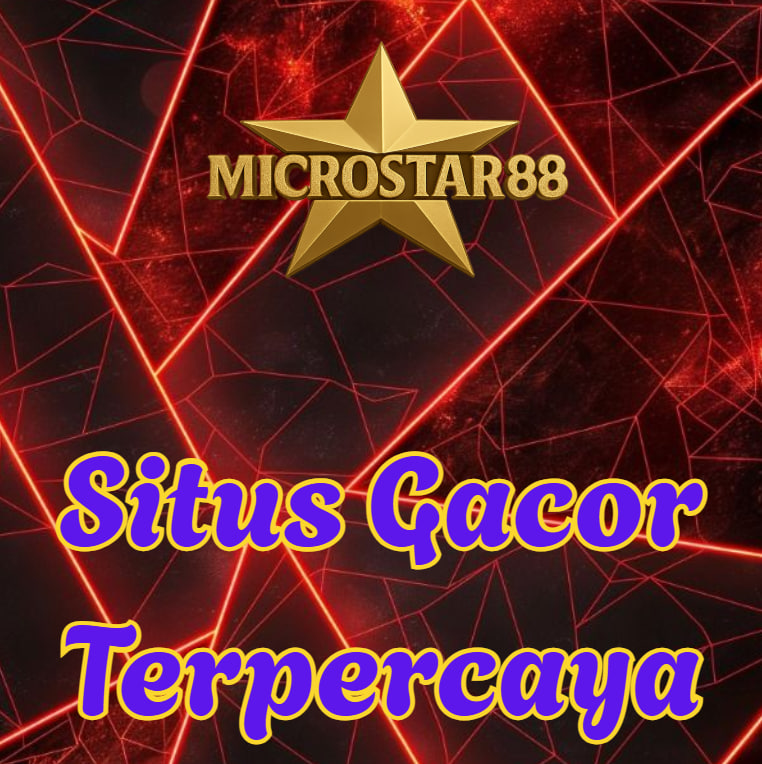 Situs Gacor Terpercaya MICROSTAR88, Maxwin Tiap Hari!